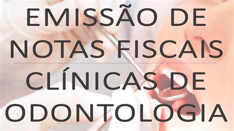 Emissão De Notas Fiscais Clínica De Odontologia Youtube