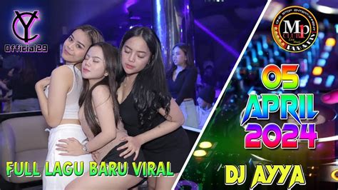 Dj Ayya Full Lagu Baru Viral Tiktok April Dj Pekanbaru Enak