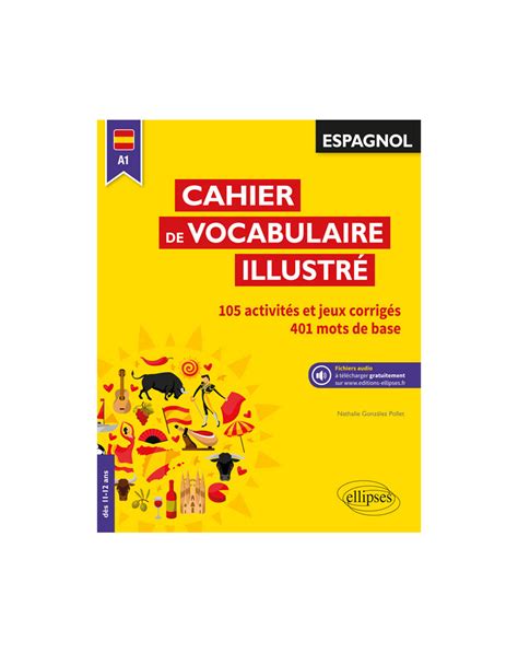 Espagnol Cahier de vocabulaire illustré Vocabulaire de base