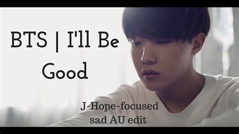 Bts Ill Be Good Hoseok Focus Sad Edit Youtube