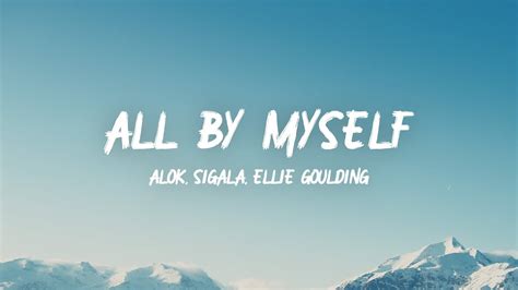 Alok Ellie Goulding Sigala All By Myself Lyrics YouTube