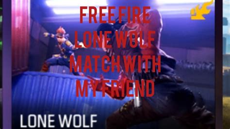 Free Fire Lone Wolf Match With My Friend Youtube