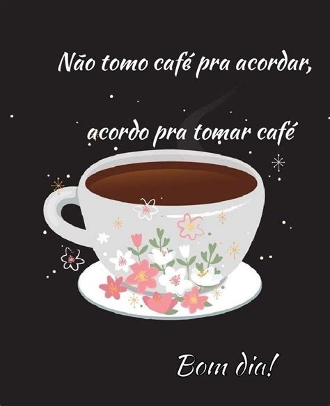 Pin de Luciula Sabino em aapp 21 Mensagens de bom dia Café