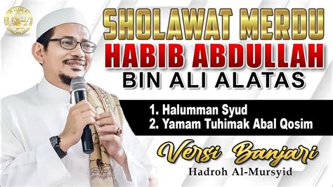 Habib Abdullah Bin Ali Alatas Sholawat Banjari Halumman Syud Yamam