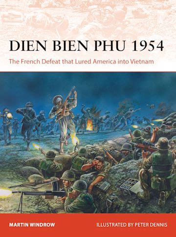 Dien Bien Phu 1954: The French Defeat that Lured America into Vietnam ...