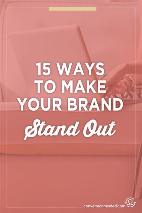 15 Ways To Make Your Brand Stand Out And Get Noticed