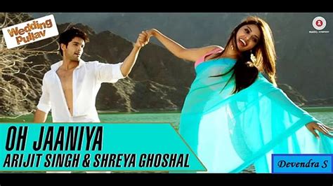 Oh Jaaniya Arijit Singh Shreya Ghoshal New Video Song With Lyrics