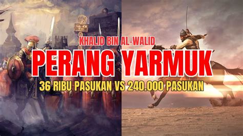 Perang Yarmuk Epik Kemenangan Dan Kebangkitan Peradaban Islam YouTube