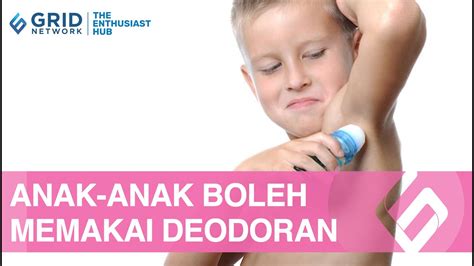 Waktu Yang Tepat Anak Memakai Deodoran Agar Tidak Bau Badan Youtube