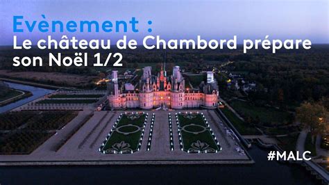 Évènement Le Château De Chambord Prépare Son Noël 12 Youtube