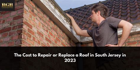 The Cost To Repair Or Replace A Roof In South Jersey In 2023 Rgb