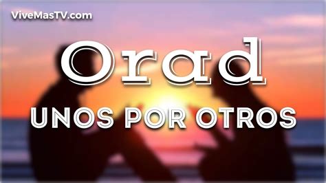 Orad unos por otros para llamar la atención de Dios Palabra de Vida