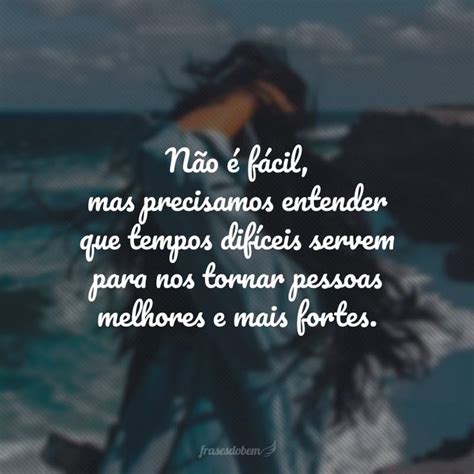 Frases Sobre Tempos Dif Ceis Que Inspiram A Resili Ncia Frase