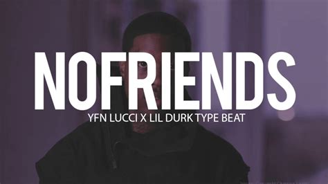 Yfn Lucci X Lil Durk Type Beat No Friends Prod By Tntxd X Snowgodoffge Youtube