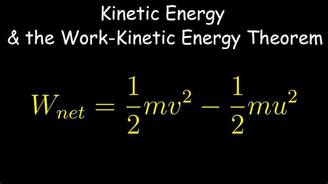 Kinetic Energy The Work Kinetic Energy Theorem Youtube