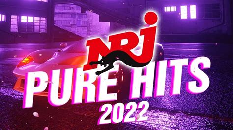 THE BEST MUSIC TOP NRJ PURE HIT 2022 MUSIQUE 2021 NOUVEAUTÉ NRJ