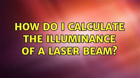 How Do I Calculate The Illuminance Of A Laser Beam Youtube