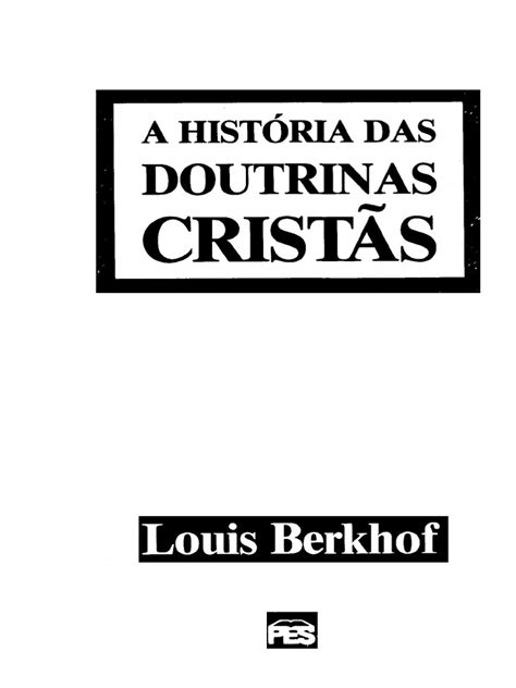 Louis Berkhof A Historia Das Doutrinas Cristãs Pdf Pdf