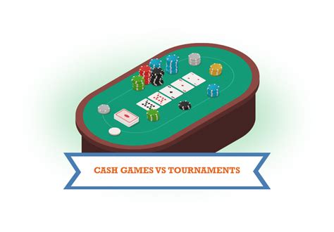 Poker Cash Games or Tournaments - Which is Best?