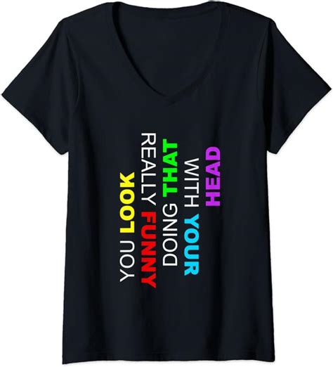 Womens Funny Sarcastic T Shirts Really Look Funny Doing That V Neck T