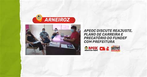 Arneiroz Apeoc Discute Reajuste Plano De Carreira E Precat Rio Do