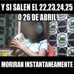 Meme Personalizado Y Si Salen El O De Abril Moriran