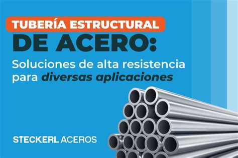 Tubería Estructural de Acero Soluciones de alta resistencia para