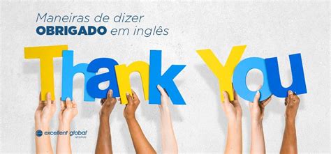 Maneiras de dizer obrigado em inglês Excellent Global