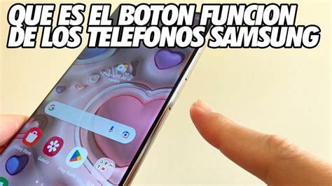 Que Es El Boton Funcion De Los Telefonos Samsung Abre Cualquier App De