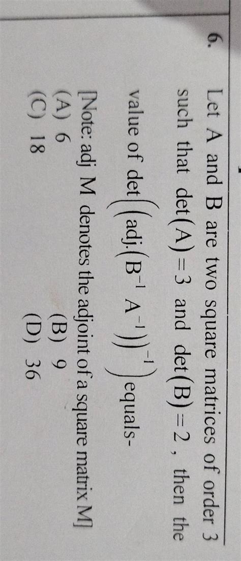 Let A And B Are Two Square Matrices Of Order 3 Such That Det A 3 And Det