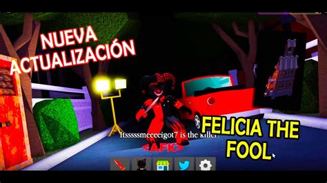 FELICIA THE FOOL ACTUALIZACIÓN Sobrevive al asesino YouTube