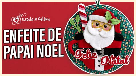 Enfeite Papai Noel AULA MOLDE GRÁTIS YouTube