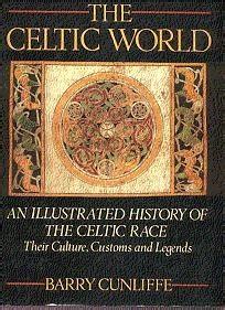 Celtic World : An Illustrated History of the Celtic Race, Their Culture ...