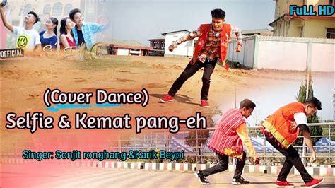 Selfie Kemat Pang Eh Video New Karbi Video Cover Sonjit Ronghang