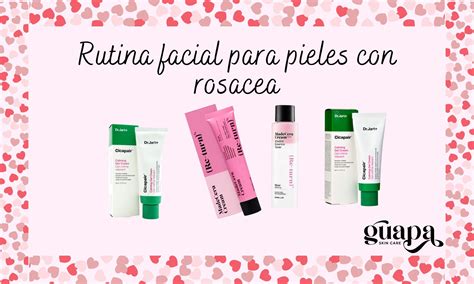 Rosácea ¿qué Es Y Cómo Tratarla Guapa Skincare