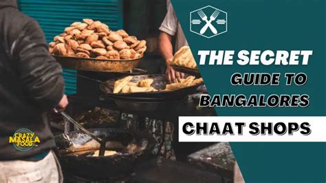 The Secret Guide To Bangalores Chaat Shops Crazy Masala Food