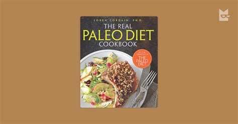 The Real Paleo Diet Cookbook 250 All New Recipes From The Paleo Expert