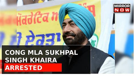 Heat On Punjab Congress MLA Sukhpal Singh Khaira Arrested For Drug