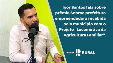 Podcast Rural Igor Santos Fala Sobre Pr Mio Sebrae Prefeitura