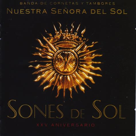 Sones de Sol Banda de Cornetas y Tambores Nuestra Señora del Sol