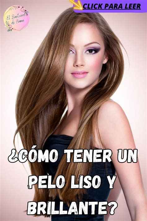 Secretos Para Un Pelo Liso Y Brillante Pelo Liso Pelo Belleza