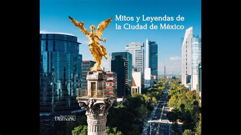 Es Ciudad De Mexico Mitos Y Leyendas De Nuestras Ciudades Diamante