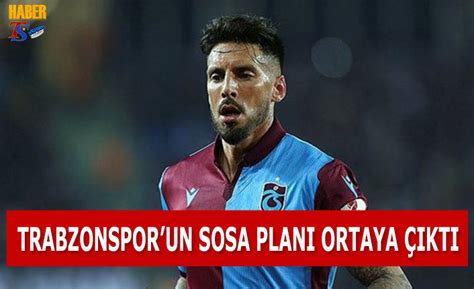 Trabzonspor un Sosa Planı Ortaya Çıktı Trabzon Haber Trabzonspor