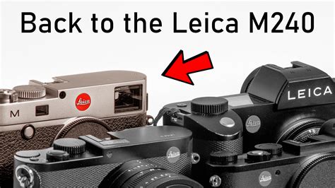 Leica M240 Should You Buy A 10 Year Old Digital Camera