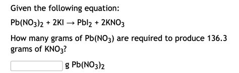 Solved Given The Following Equation Pb No3 2 2ki→pbl2 2kno3