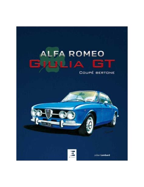 Alfa Romeo Giulia Gt Coupé Bertone Julien Lombard Librairie Spe 9791028303488 Livre