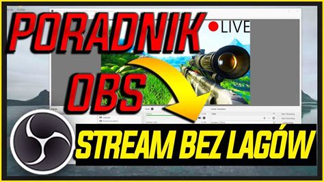 Najlepsze Ustawienia Do Streamowania Obs Bez Lag W Szybki Poradnik