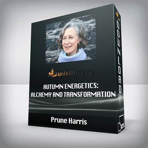 Prune Harris - Autumn Energetics: Alchemy and Transformation - Wisdom ...