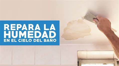 C Mo Reparar La Humedad En El Cielo Del Ba O Youtube