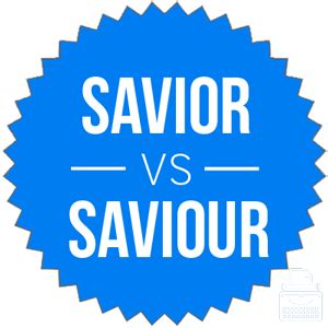 Saviour or Savior – What’s the Difference? - Writing Explained